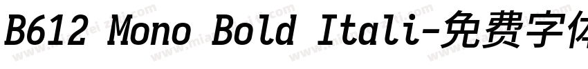 B612 Mono Bold Itali字体转换